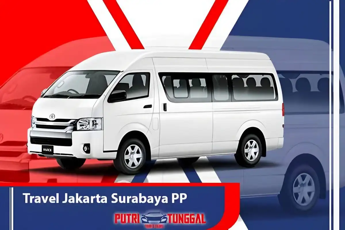 Rekomendasi Travel Jakarta Surabaya Penjadwalan, Harga, dan Fasilitas Travel
