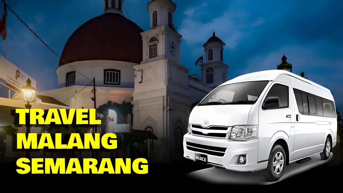 Rekomendasi Travel Malang Semarang Penjadwalan, Harga, dan Fasilitas Travel