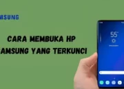 Langkah-Langkah Mengatur Ulang Ponsel Samsung yang Terkunci