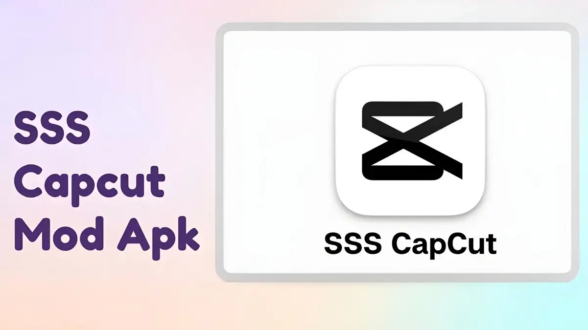 Download SSS Capcut Mod Apk No Watermark Versi Terbaru 2023
