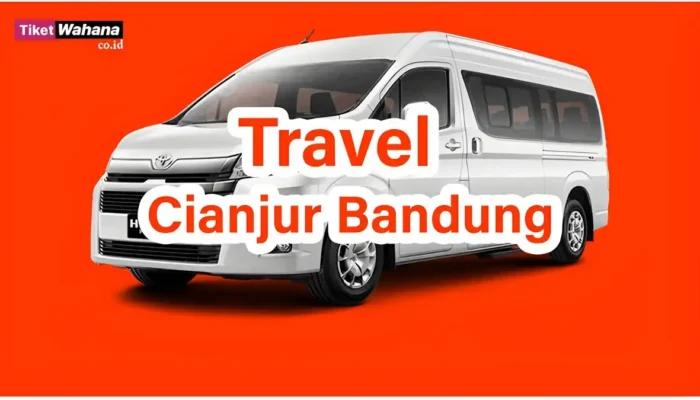 Rekomendasi Travel Cianjur Bandung: Penjadwalan, Harga, dan Fasilitas Travel