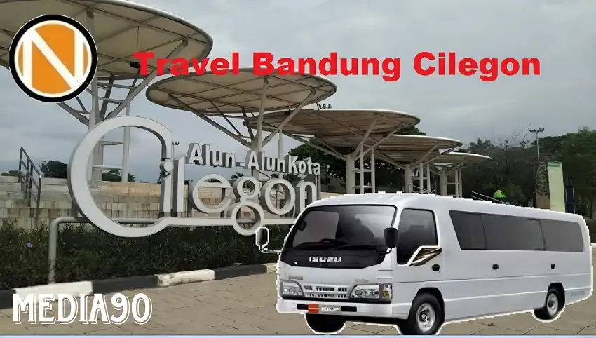 Rekomendasi Travel Bandung Cilegon