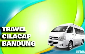Travel Cilacap Bandung PP (Harga, Jadwal, Fasilitas)